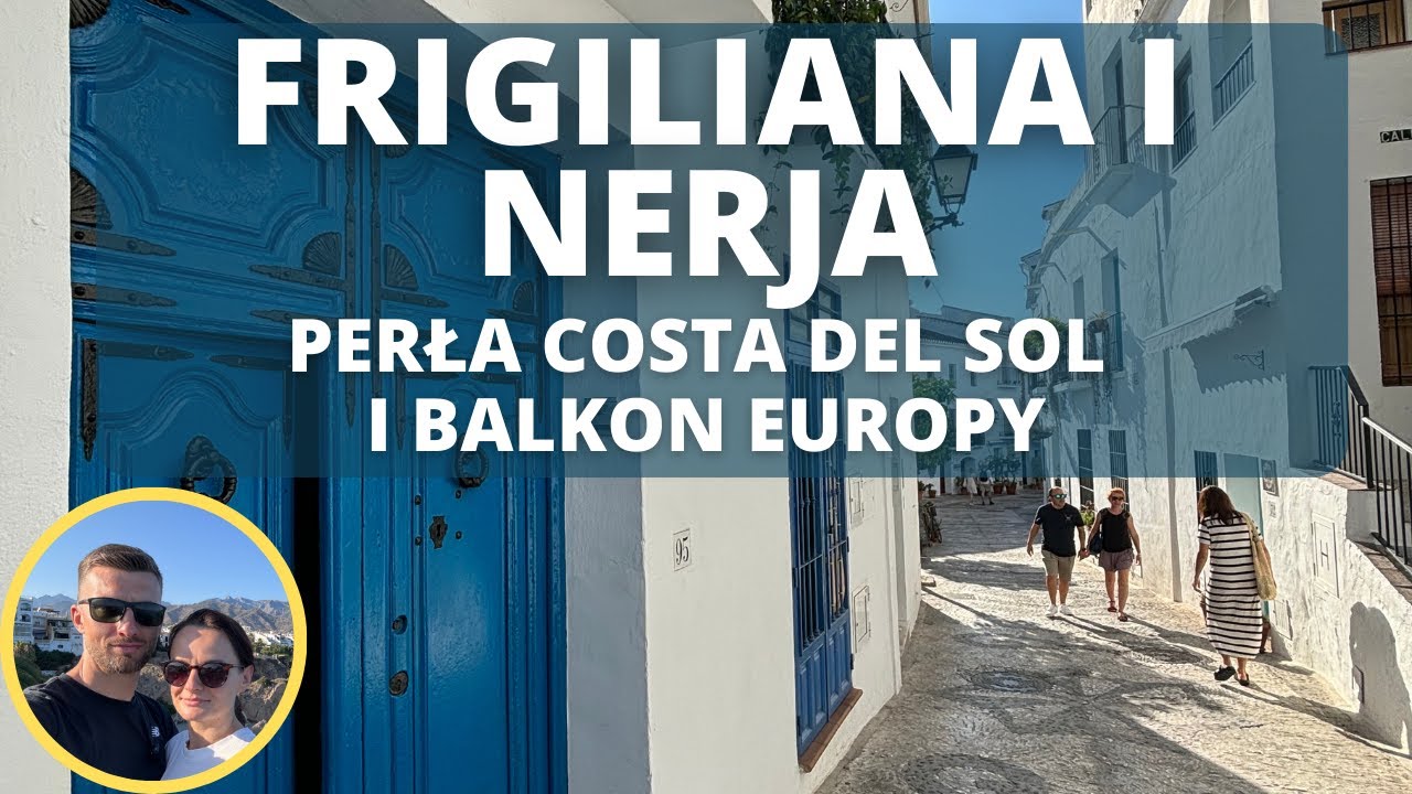 Frigiliana i Nerja i jaskinia Cueva del Nerja. Co warto zobaczyć na Costa del Sol / Andaluzja