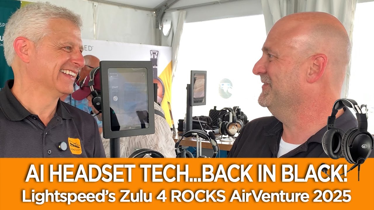 AI COMES TO HEADSETS...BACK IN BLACK! Lightspeed’s Zulu 4 ROCKS AirVenture 2025