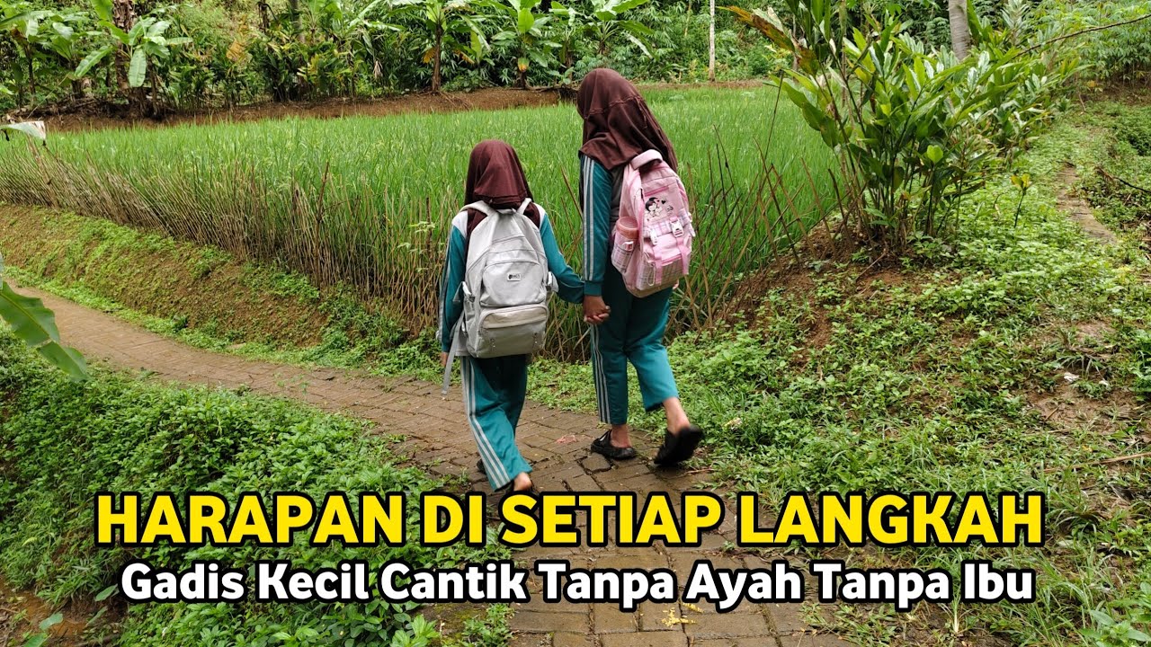 HARAPAN DI SETIAP LANGKAH.. KISAH GADIS KECIL CANTIK TANPA AYAH TANPA IBU PULANG SEKOLAH