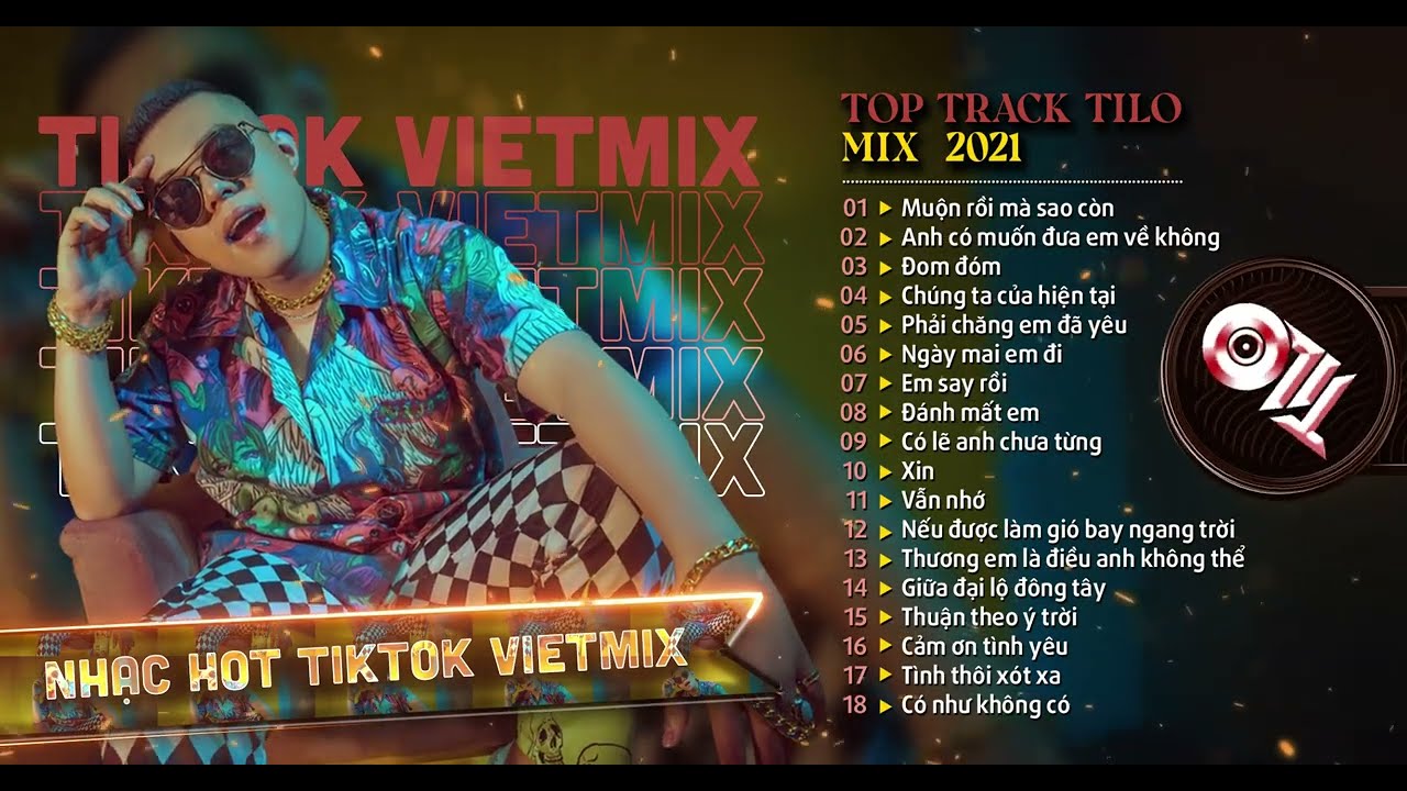 MIXTAPE VIET MIX 2021 - TOP TRACK DJ TILO MIX  2021 | NHẠC HOT TIKTOK REMIX CĂNG ĐÉT
