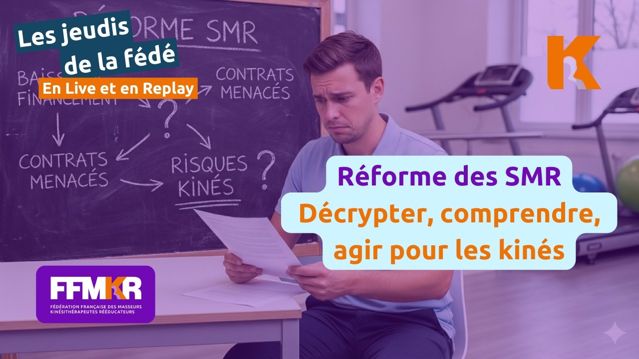 Réforme des SMR: Décrypter, comprendre, agir pour les kinés