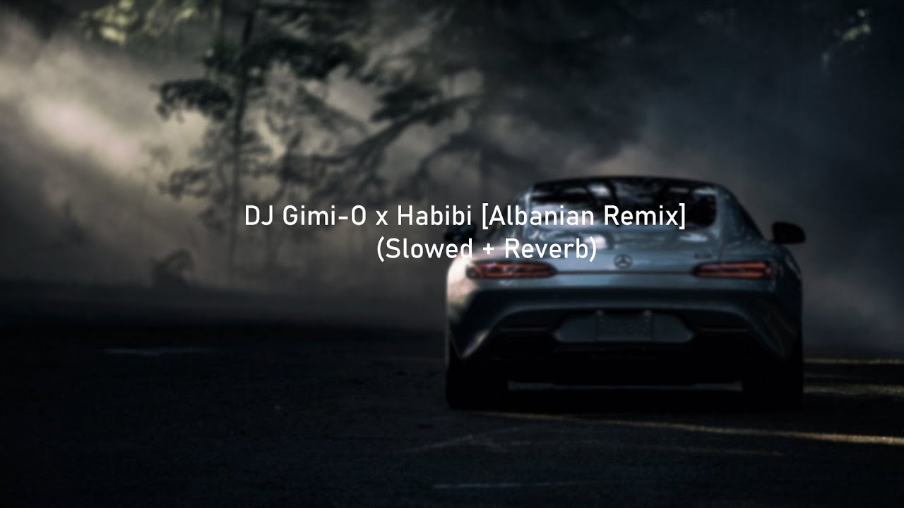 DJ Gimi-O x Habibi [Albanian Remix] (Slowed + Reverb)