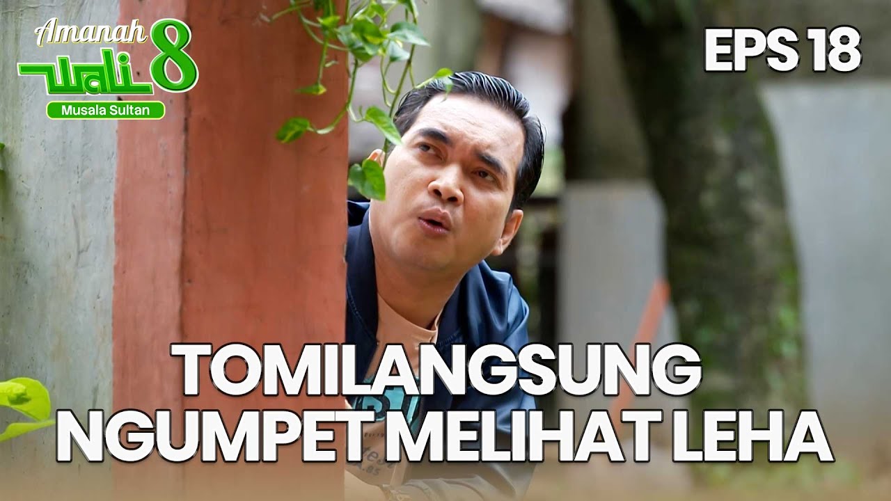 Kocak Tomi Langsung Ngumpet Pas Ngeliat Ada Leha - AMANAH WALI 8 | EPS 18 Part 4