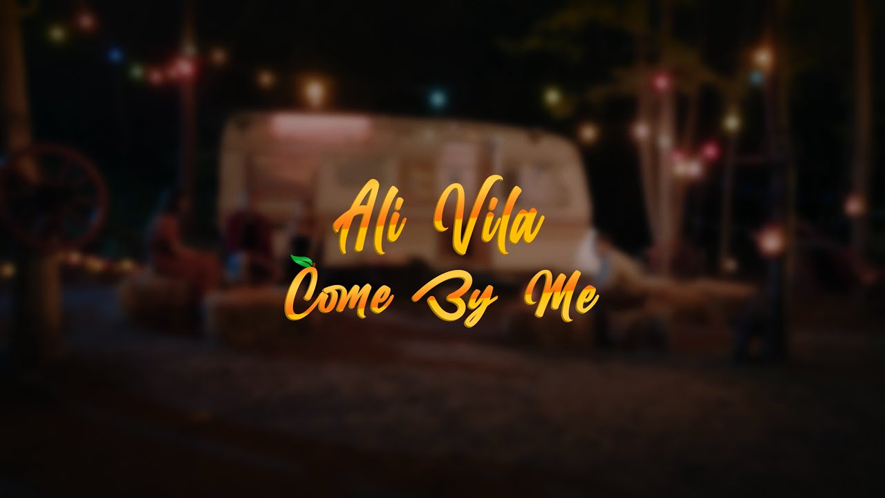 ALI VILA - Come By Me (Official Music Video)