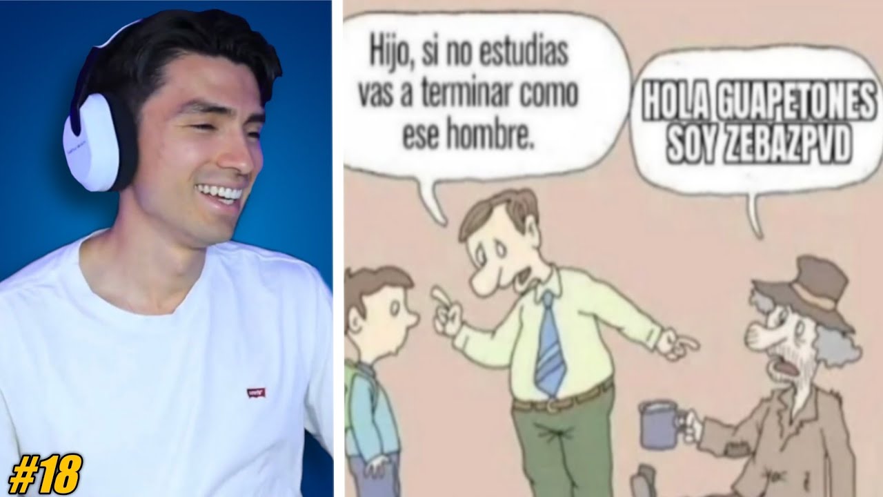 ZEBAZ REACCIONANDO A MEMES #18