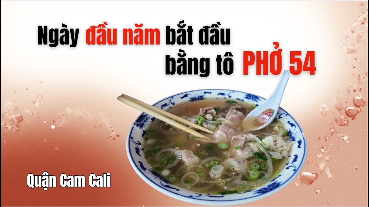  Phở 54 Cali có Danh Bất Hư Truyền?😇