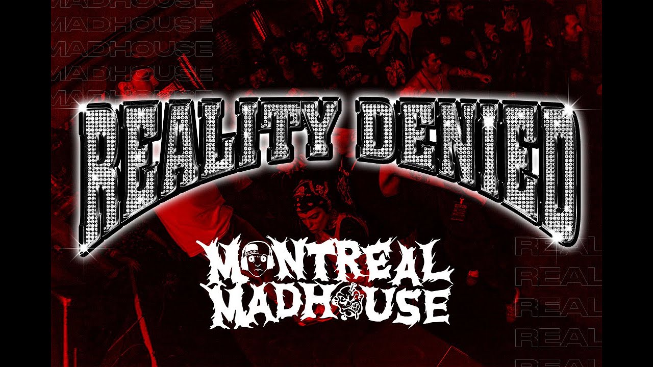 REALITY DENIED - MONTREAL MADHOUSE 2024