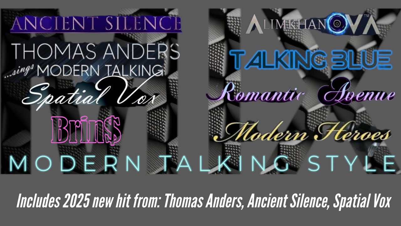 MODERN TALKING STYLE 2025 edition (new hits from Thomas Anders, Ancient Silence, Modern Heroes, etc)