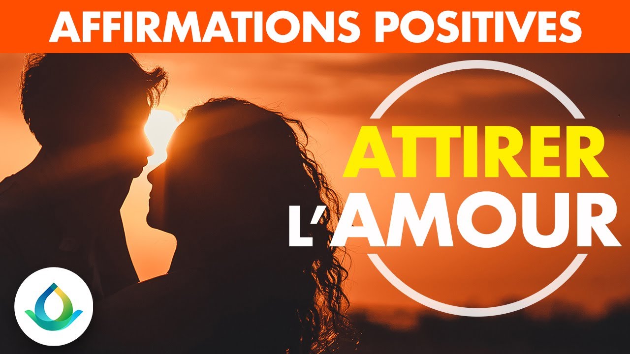 Affirmations Positives pour ATTIRER L&rsquo;AMOUR ❤️
