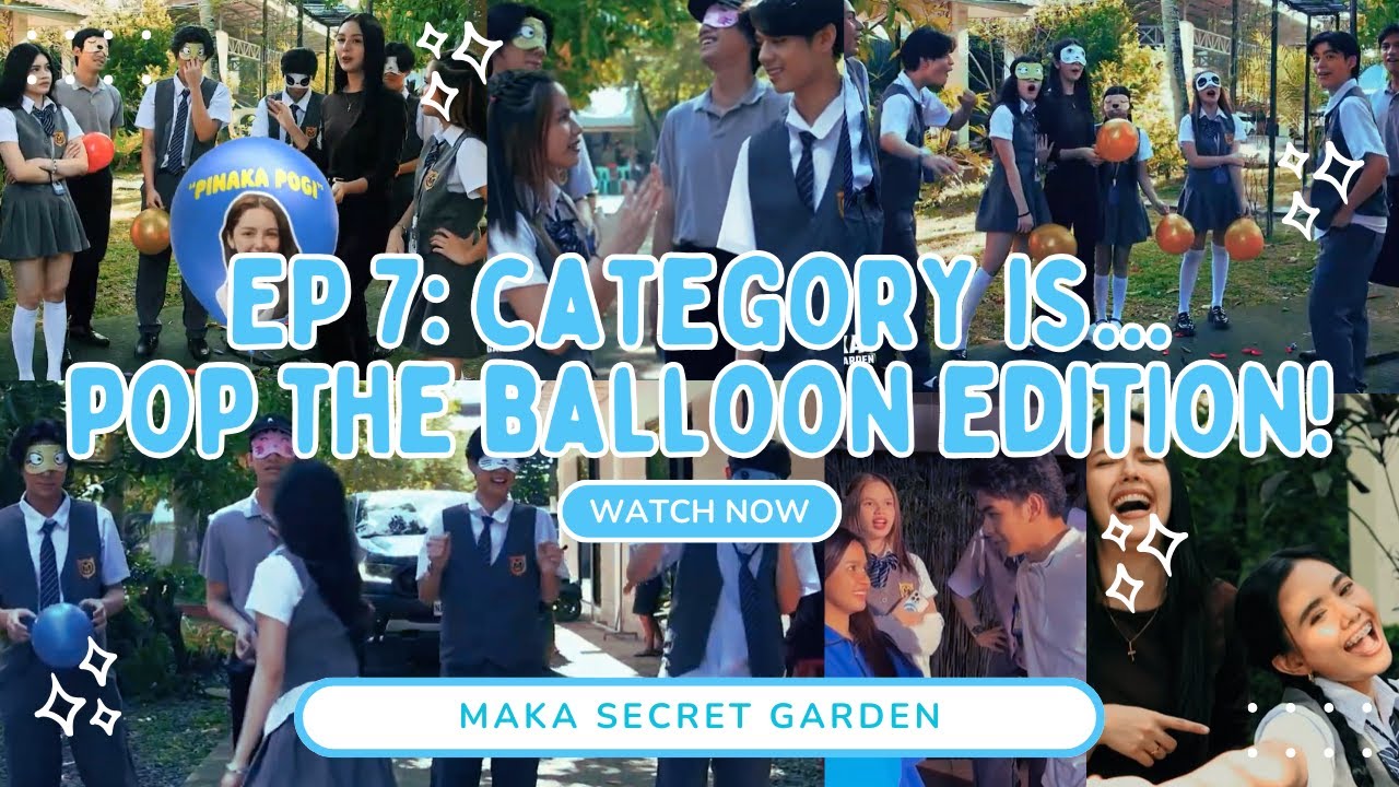 Secret Garden - Pop the balloon at aminan ng crush kasama ang #MAKA stars! (Episode 7) | MAKA