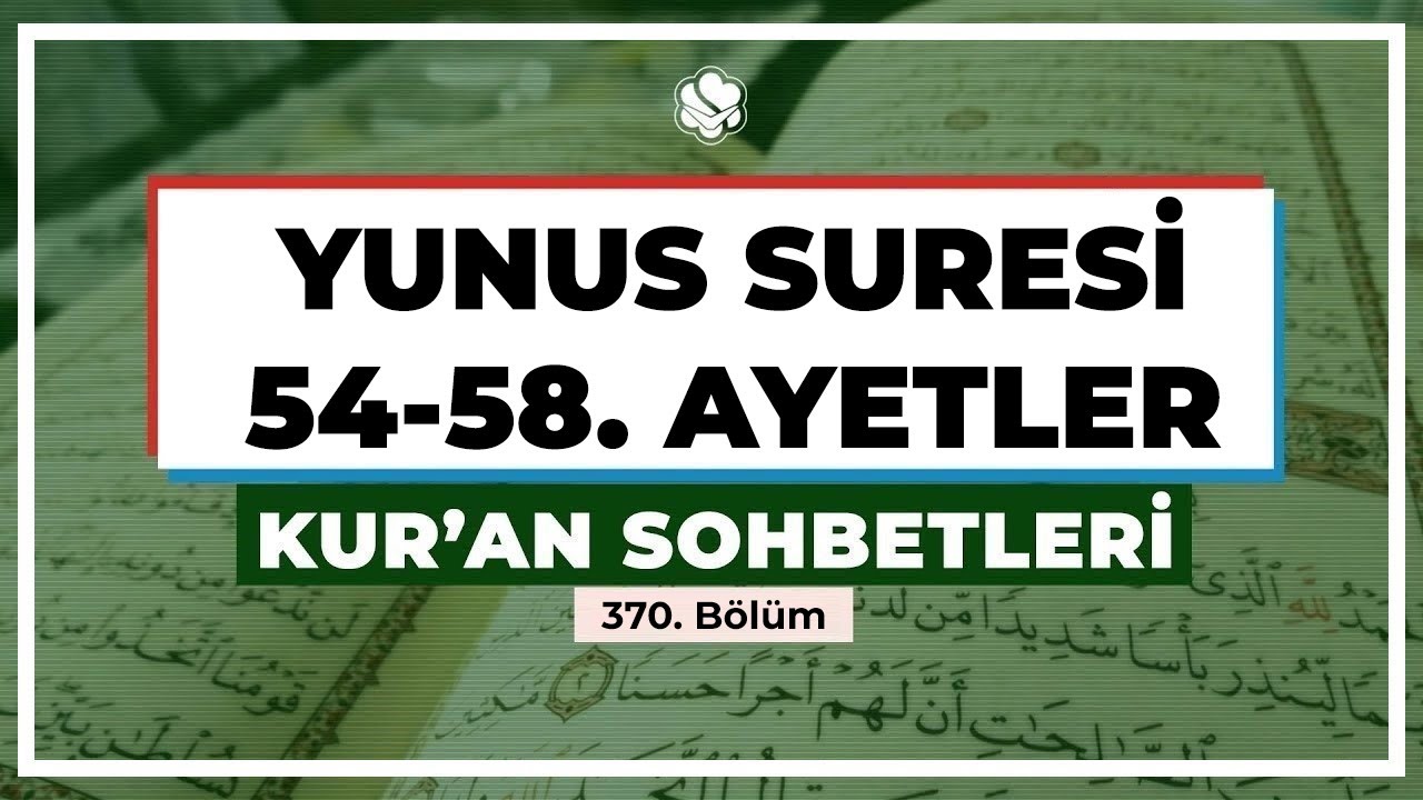 Yunus Suresi 54-58. Ayetler | Kur'an Sohbetleri