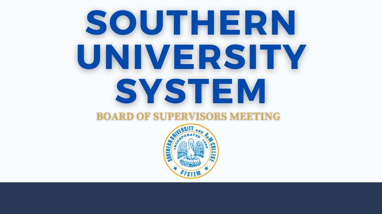 Southern University System Board of Supervisors Meeting 9AM Friday July 16, 2021