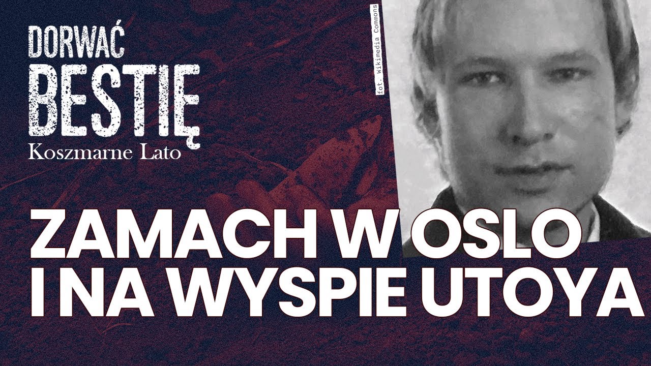 Koszmarne lato: Zamach w Oslo i na wyspie Utoya | Dorwać Bestię