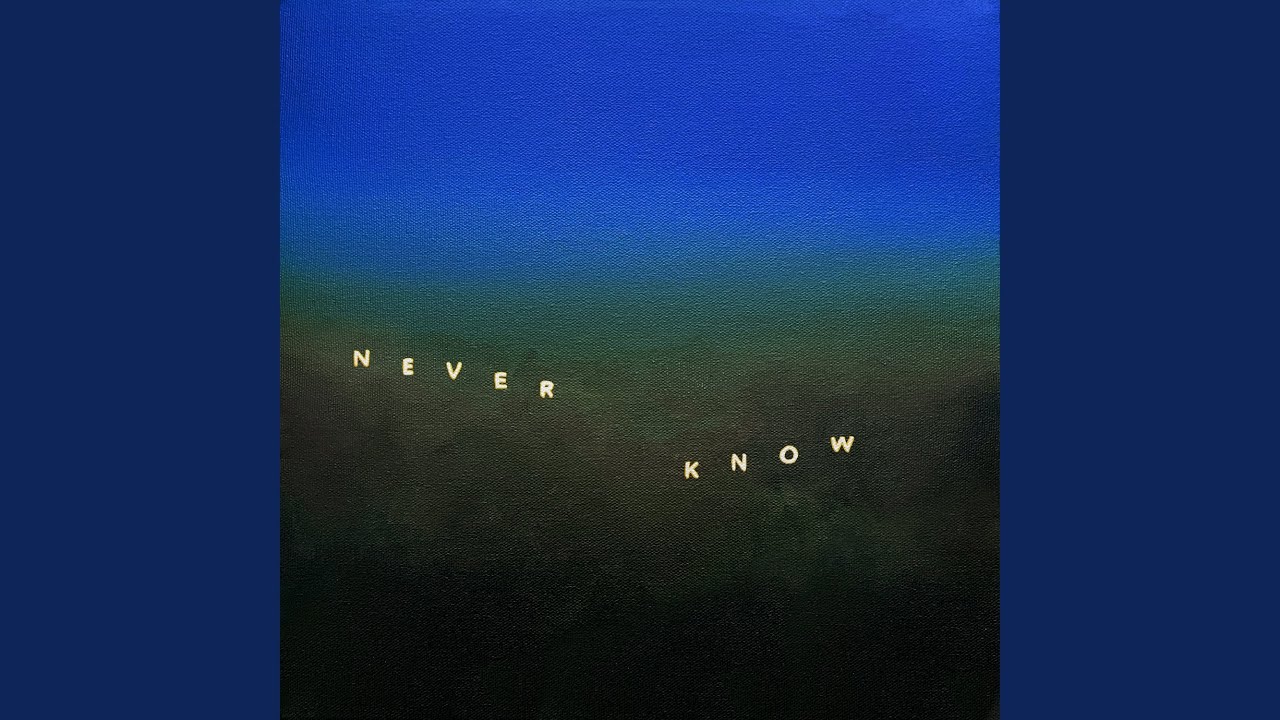 Never Know