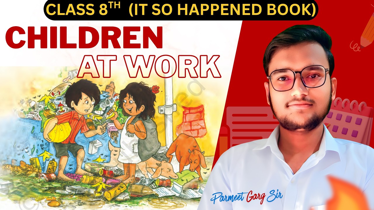 Children at Work | Class 8 English Chapter 2 | It So Happened | Full Explanation