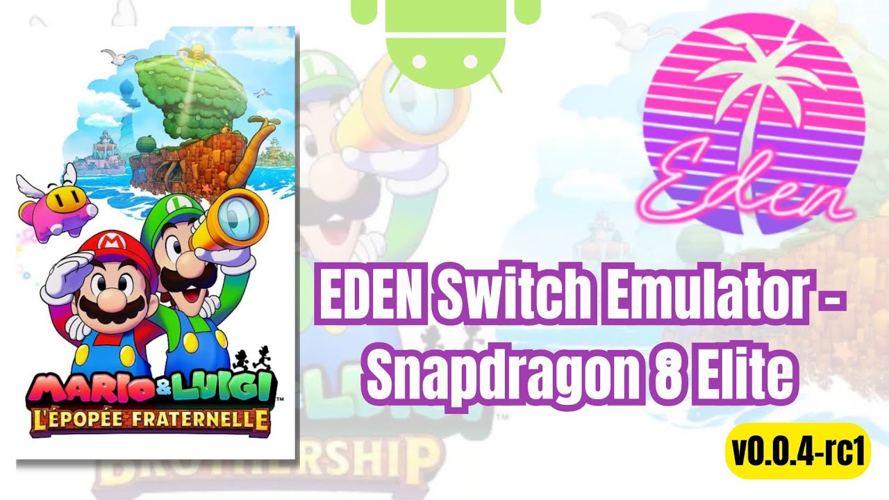 [EDEN v0.0.4-rc1] Mario & Luigi Brothership - Snapdragon 8 Elite