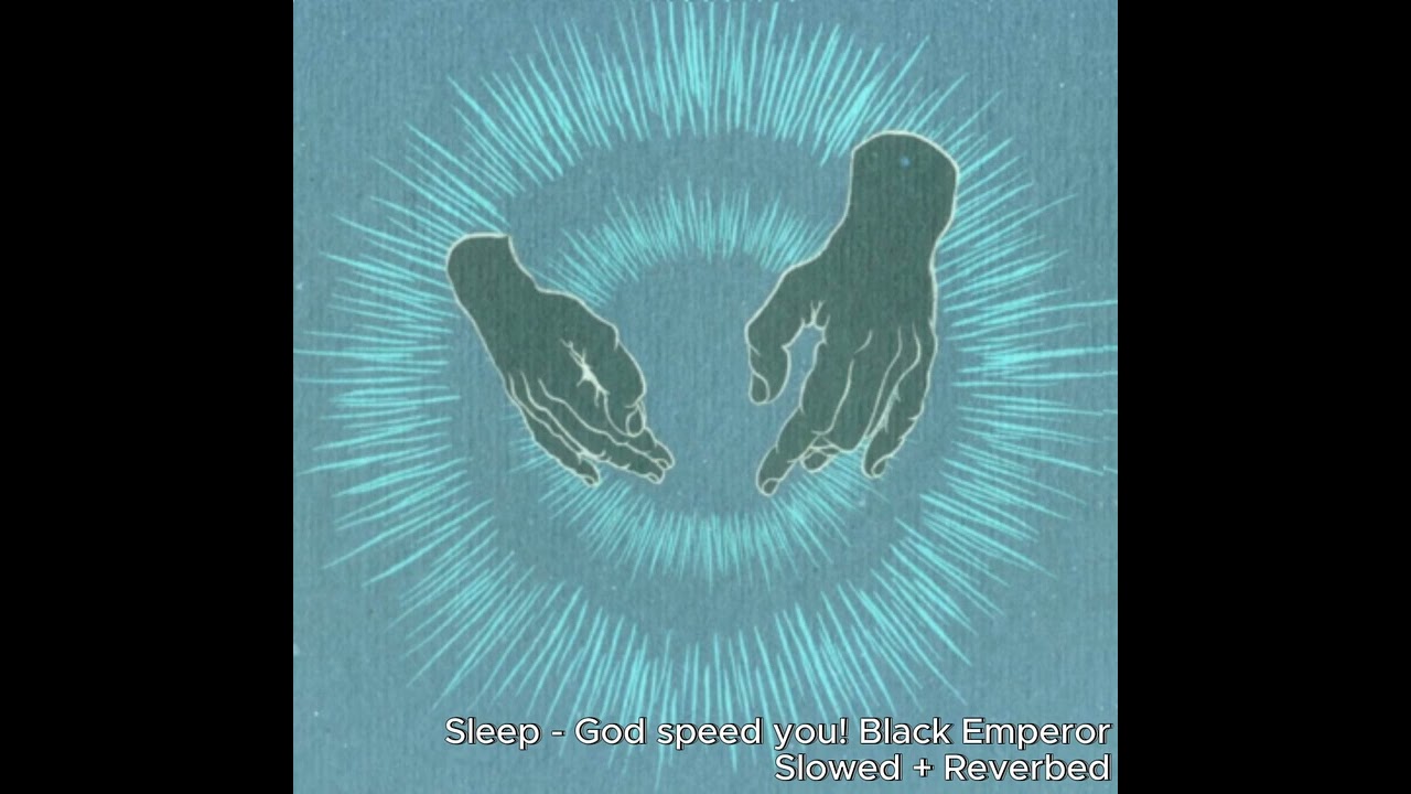 Sleep · Godspeed you ! black emperor [ Slowed + Reverbed ]
