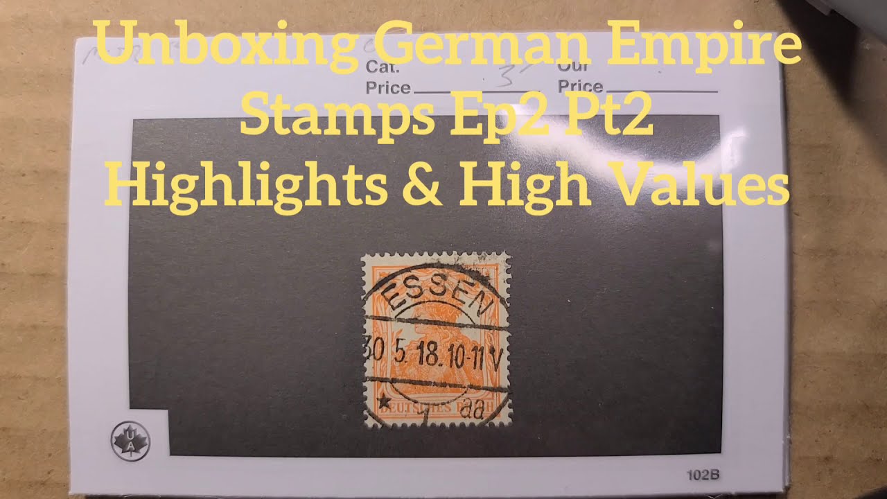 Unboxing German Empire Stamps -  Ep2 Pt2 - Highlights & High Values