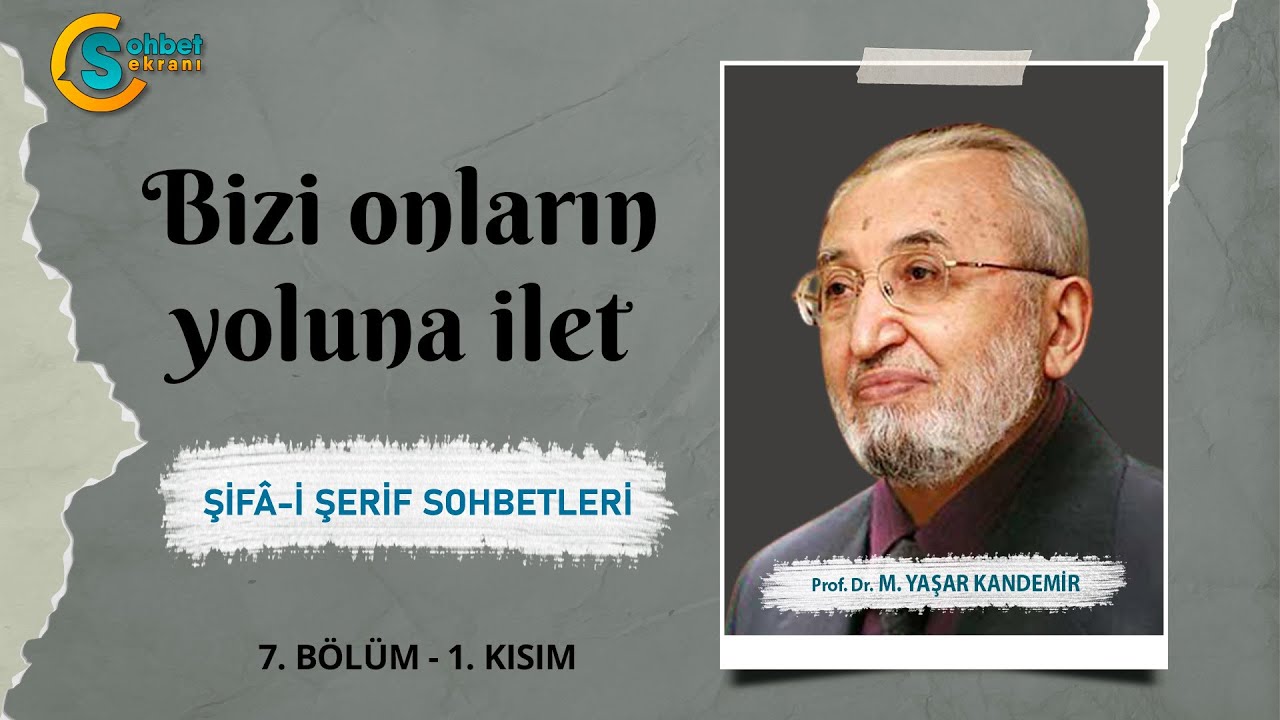 Şifa-i Şerif - Bizi onların yoluna ilet - M. Yaşar Kandemir | 7. Bölüm | 1. Kısım