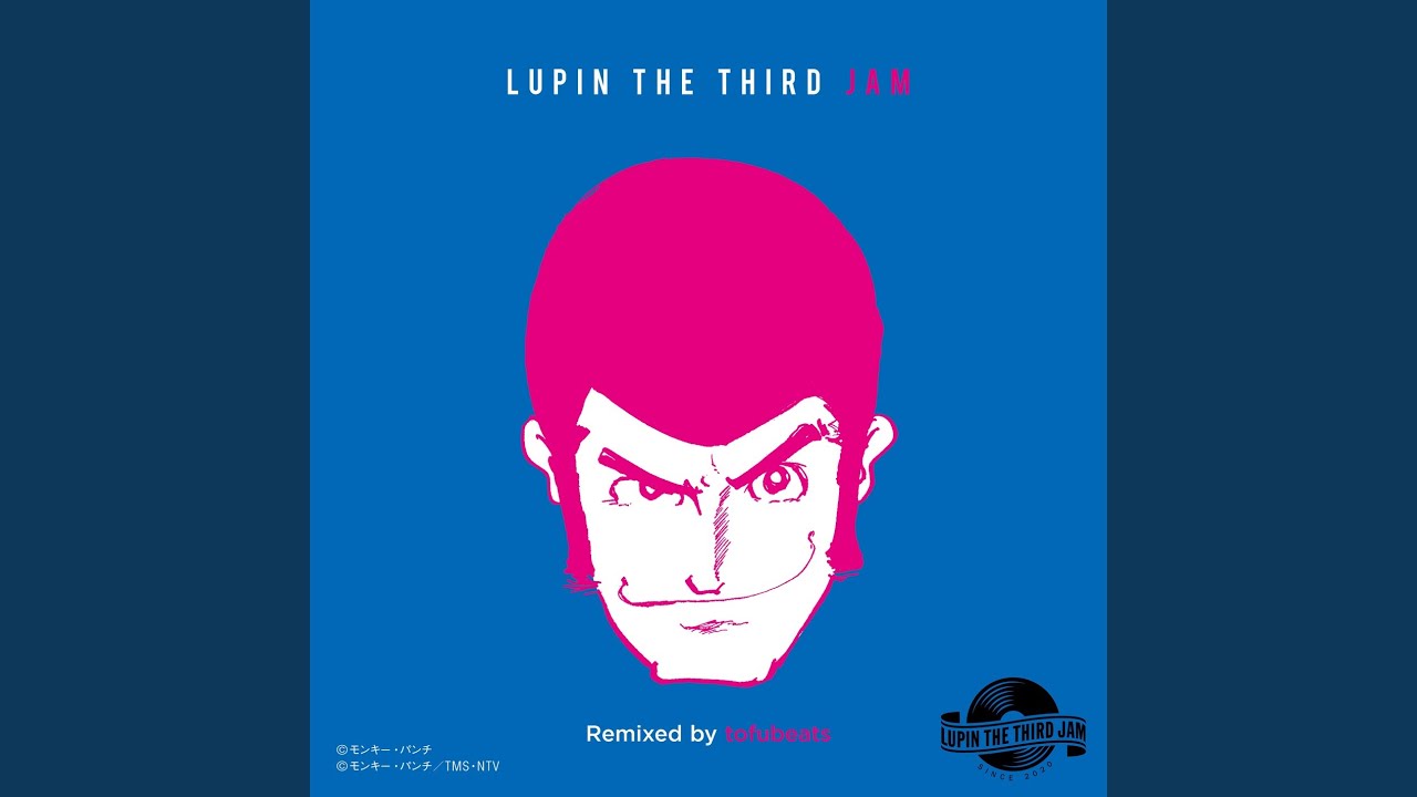 THEME FROM LUPIN Ⅲ 2015 - LUPIN THE THIRD JAM Remixed by tofubeats