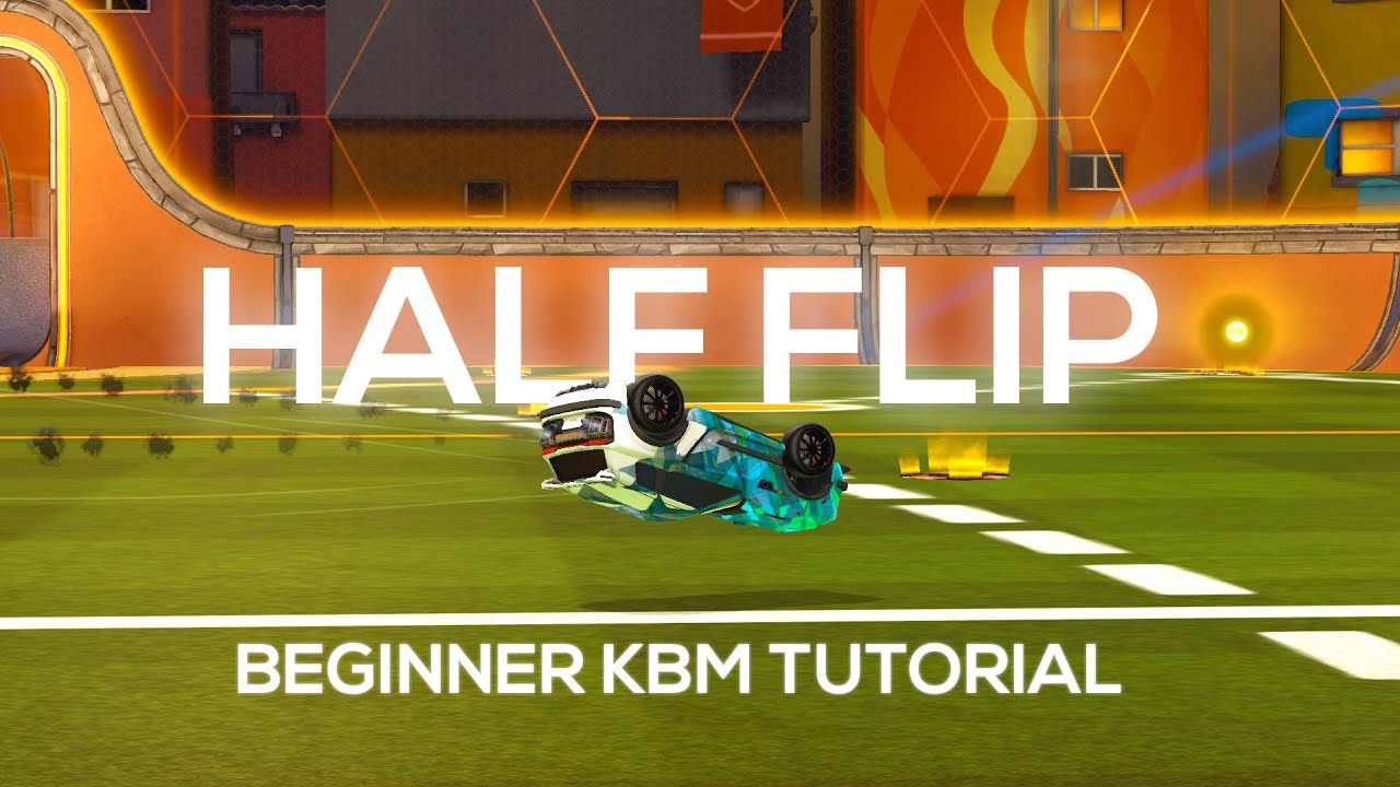 ROCKET LEAGUE HALF FLIP TUTORIAL (KBM)
