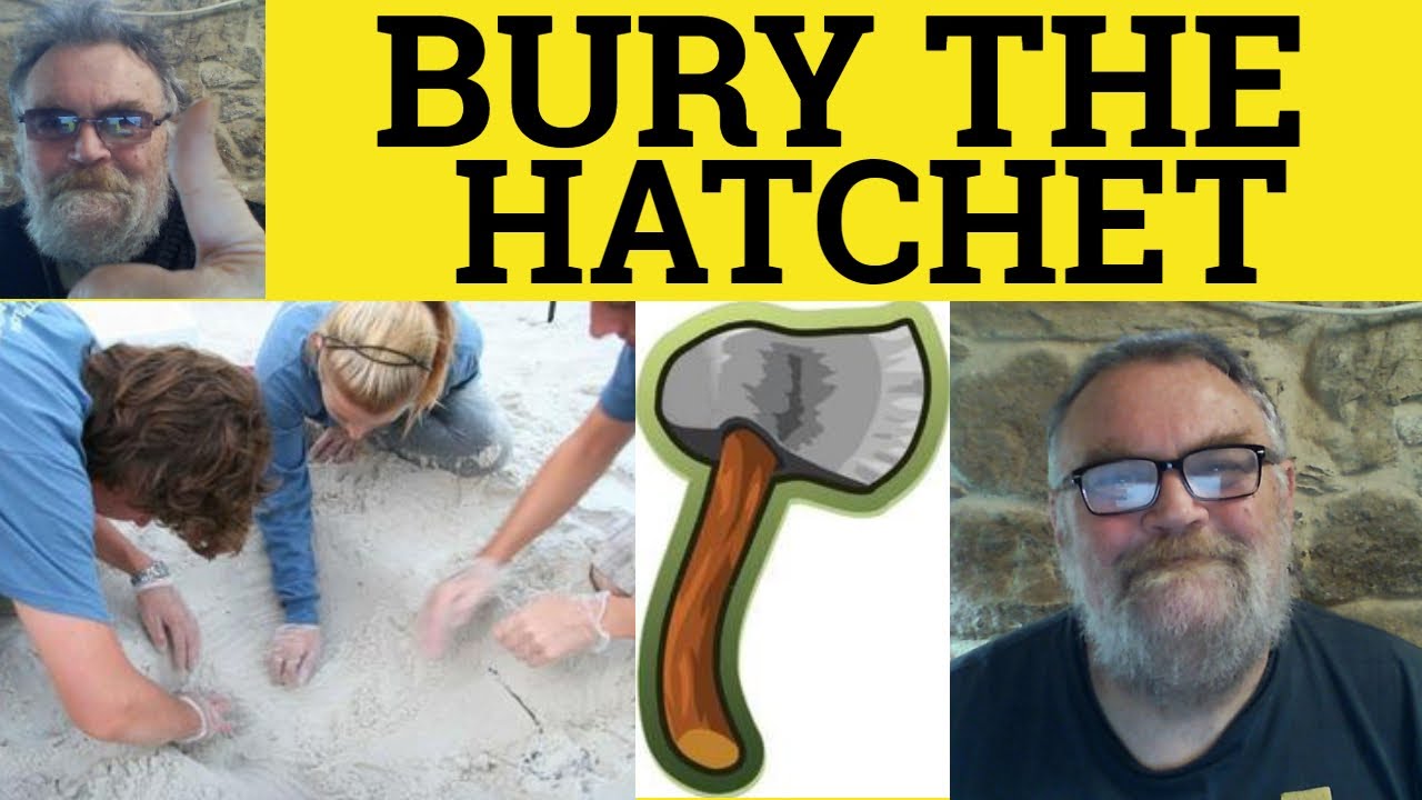 🔵 Bury The Hatchet Meaning - Bury the Hatchet Examples Examples - Bury the Hatchet- Idioms Defined