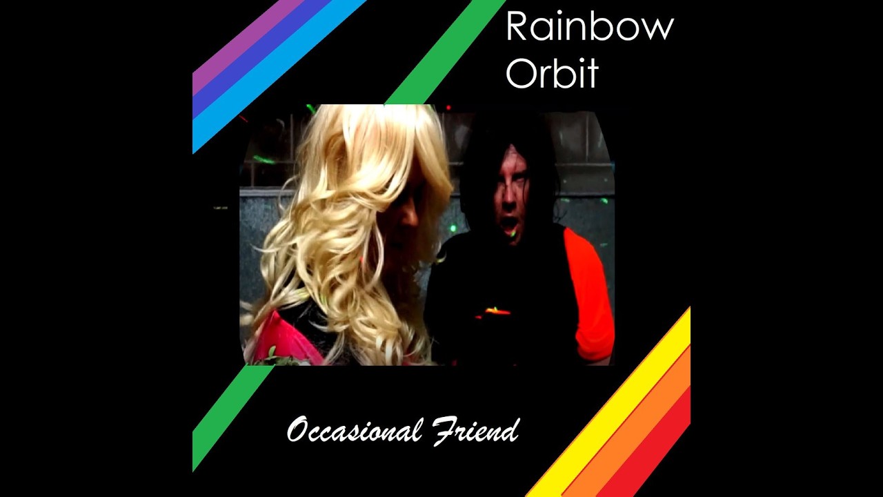 Rainbow Orbit  Occasional Friend