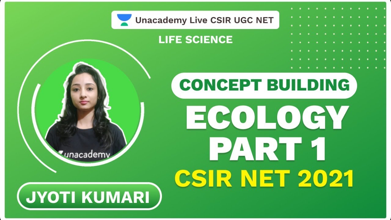 Concept Building-Ecology-Part 1| CSIR 2021| Life  Science | Jyoti | Unacademy