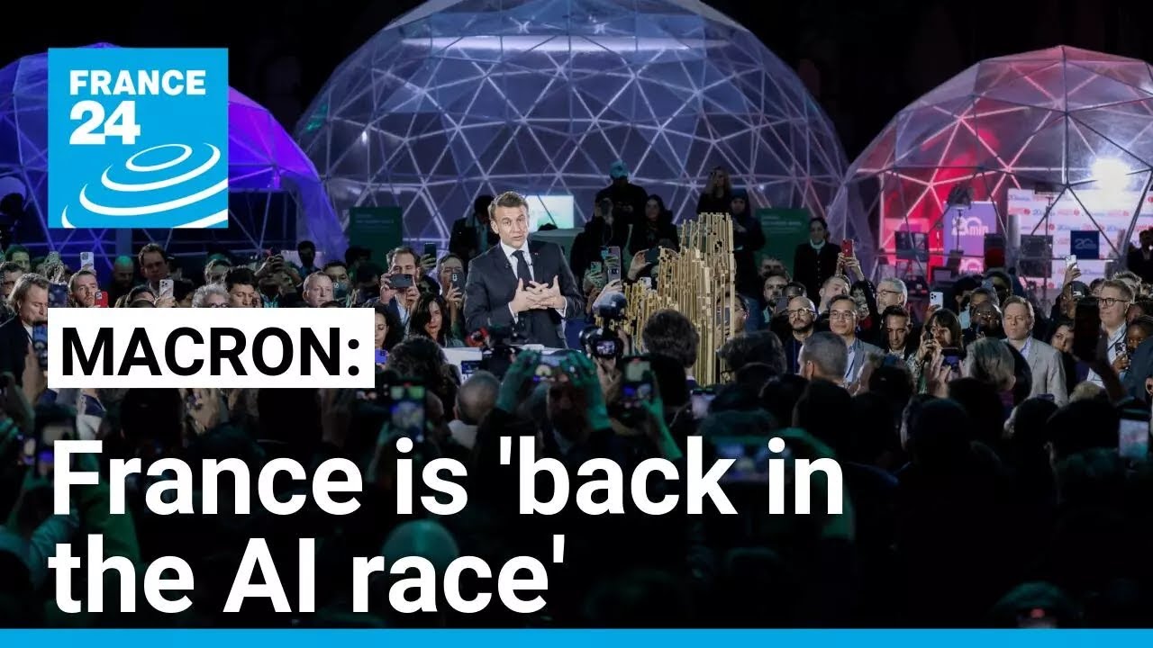 France is back in the AI race, Macron tells Paris summit • FRANCE 24 English