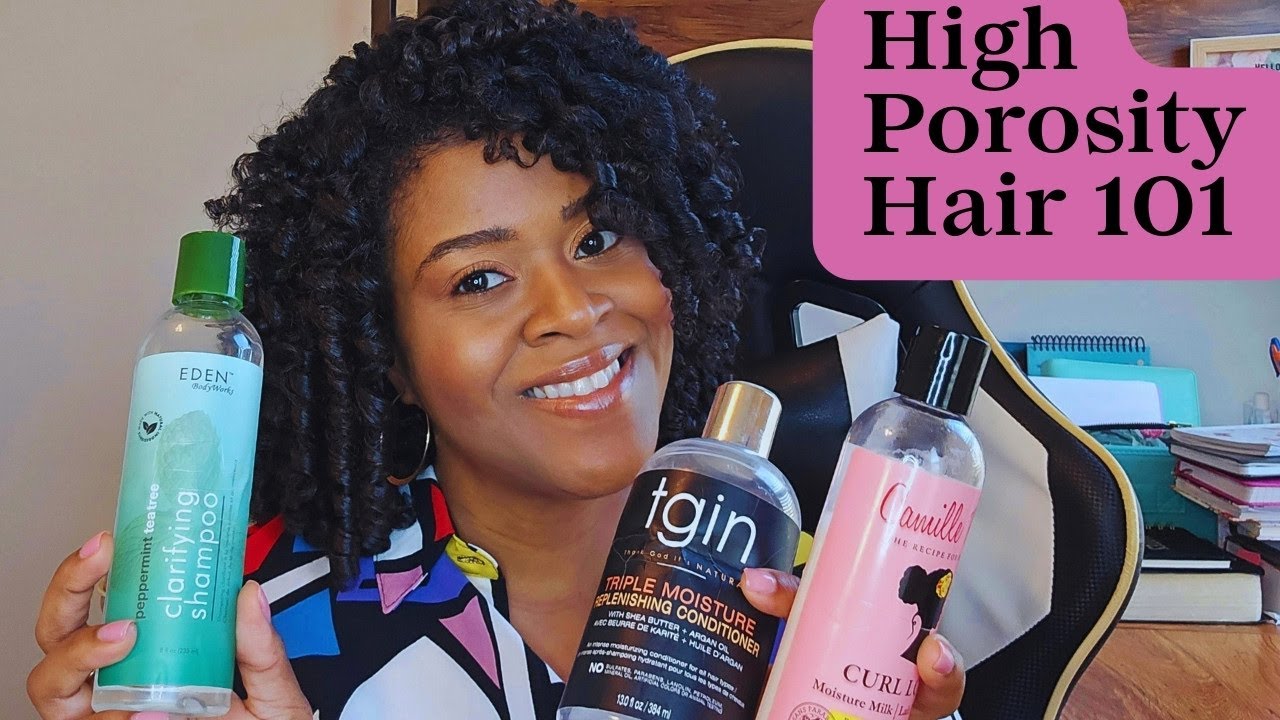 Best Products for High Porosity Hair & Ingredients to Avoid