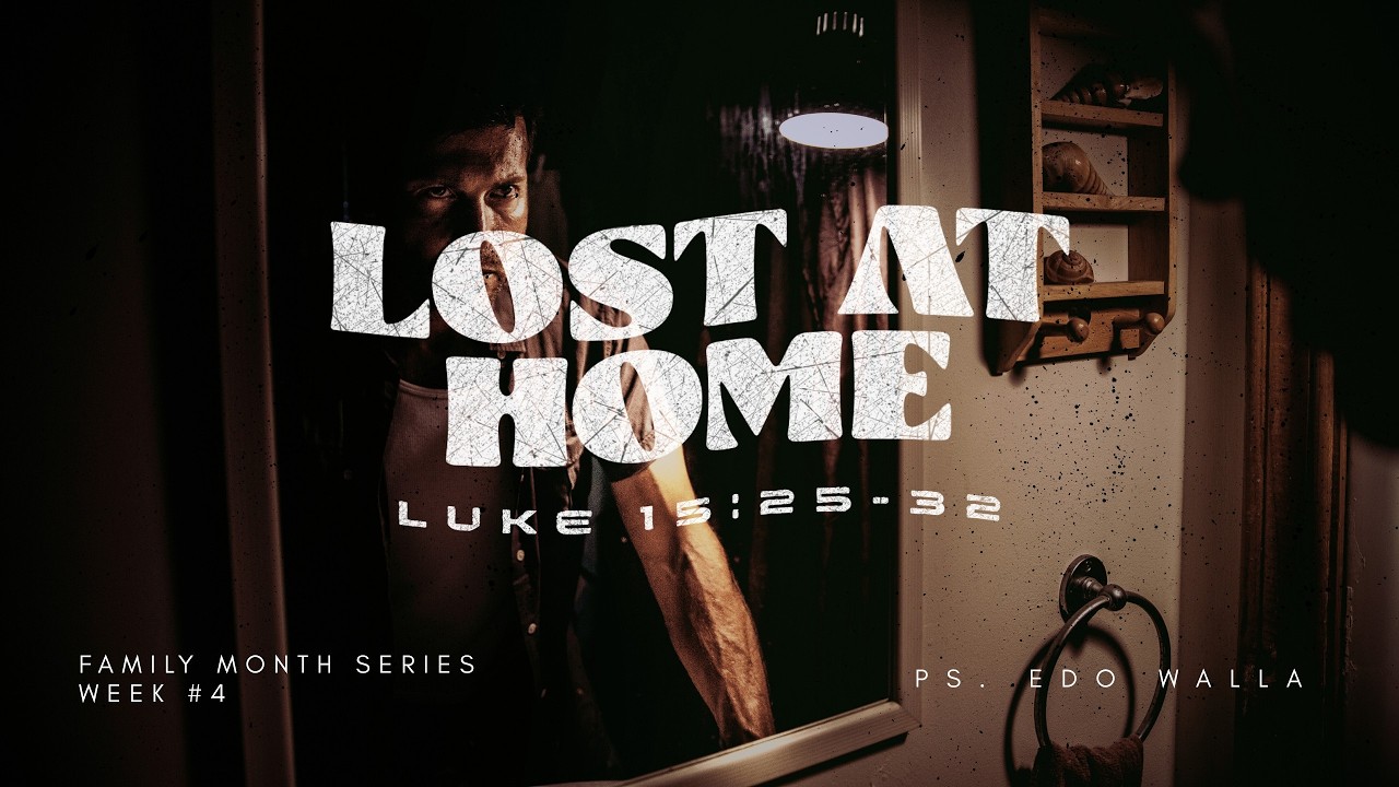 Lost at Home - Luke 15:25-32 | Rev. Edo Walla [COMBINED SERVICE]