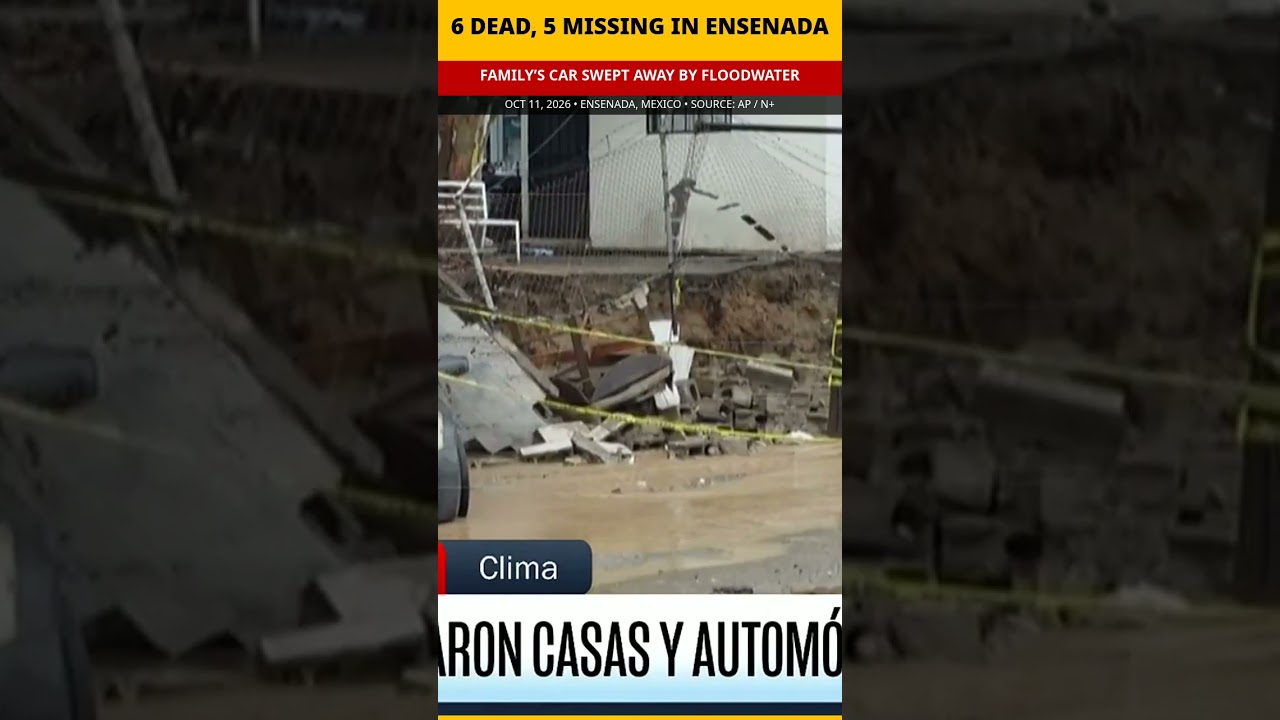 6 Dead, 5 Missing as Storm Rachel's Floods Devastate Ensenada