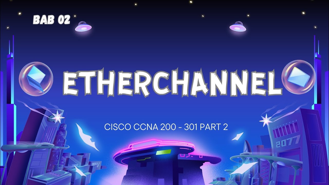 CISCO CCNA 200 - 301 Part 2 ETHERCHANNEL 02