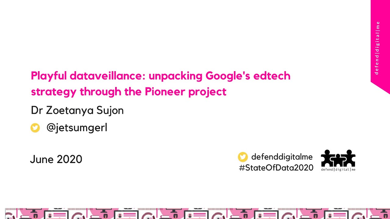 Playful dataveillance: Unpacking Google's Edtech strategy through the Pioneer project|Zoetanya Sujon