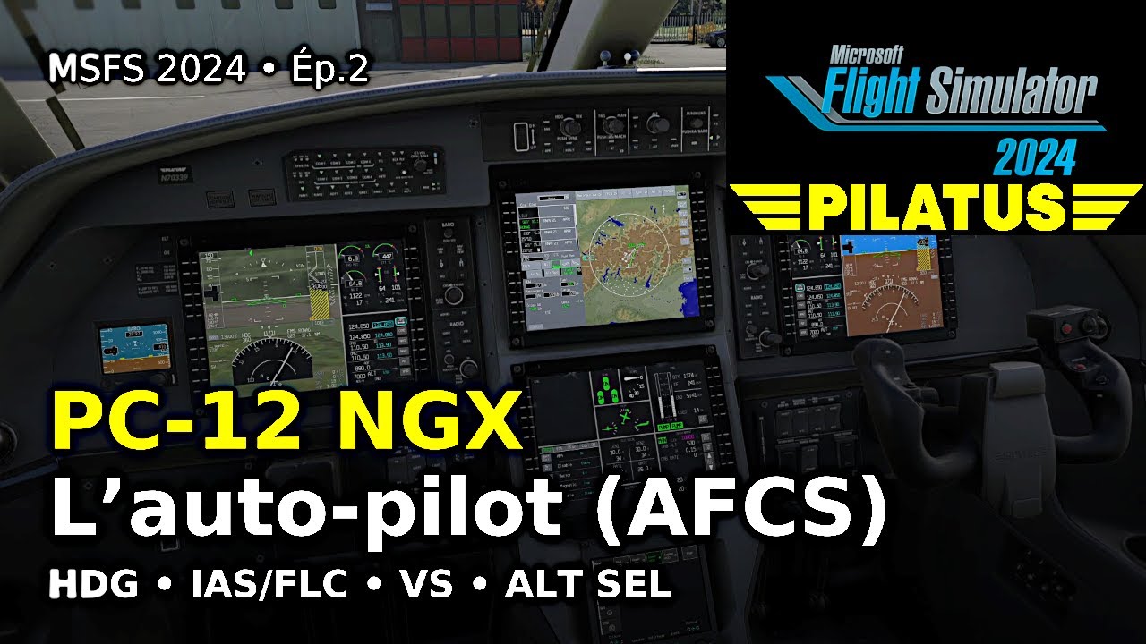 MSFS 2024 – Pilatus PC-12 NGX • Ép.2 : L’auto-pilot
