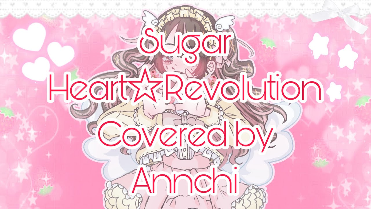 Sugar☆Heart Revolution - Ft. Annchi