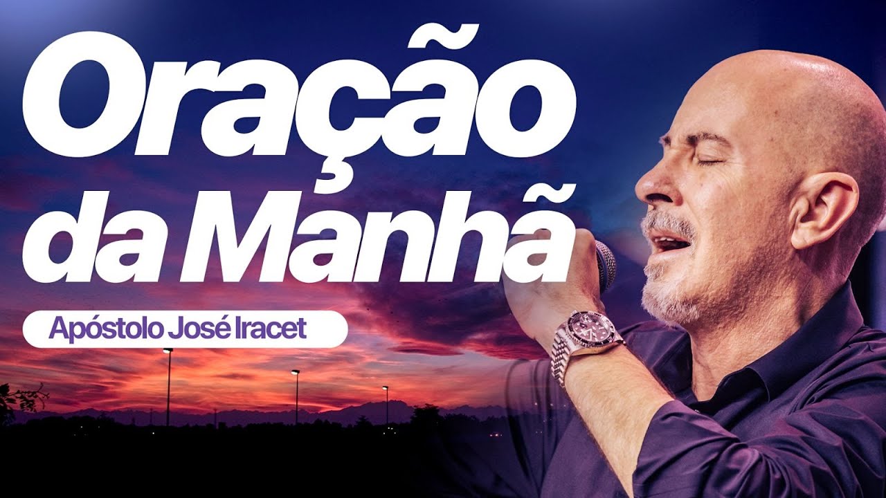 ORAÇÃO DA MANHÃ - 19/01 - APÓSTOLO JOSÉ IRACET