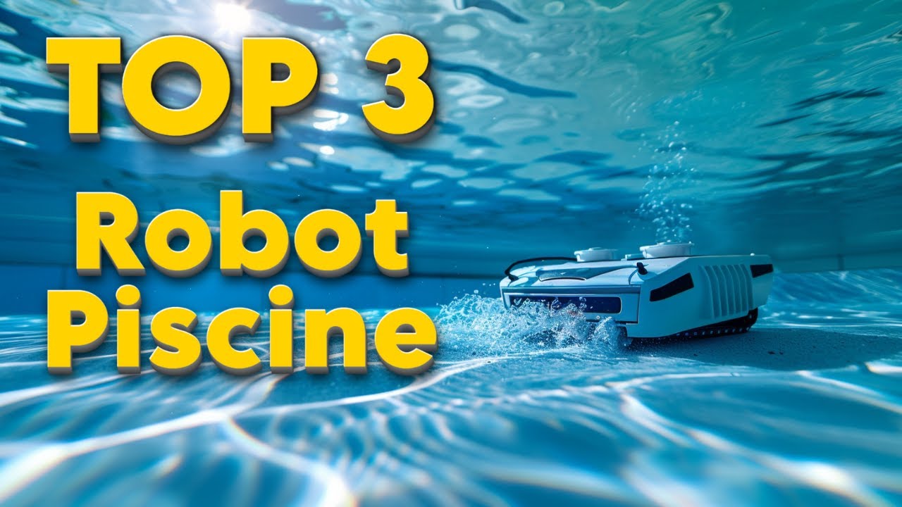 TOP 3 : Meilleur Robot Piscine 2025