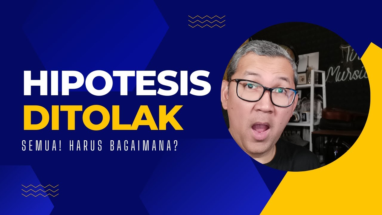 Hipotesis Semua DITOLAK Apa yang SALAH?