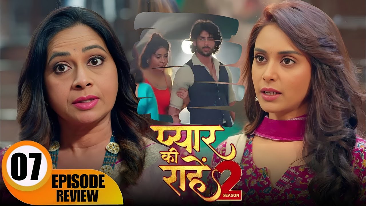 प्रिया ने रुद्र के घर में एंट्री की ! | Pyaar Kii Raahein S2 | Episode 7 Review | New Hindi Serial