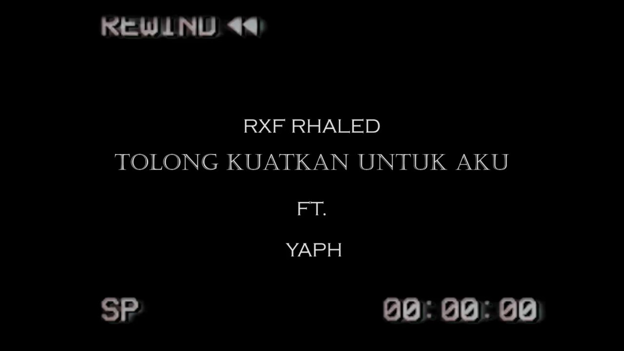 RxF Rhaled - Tolong Kuatkan Untuk Aku ft. YAPH