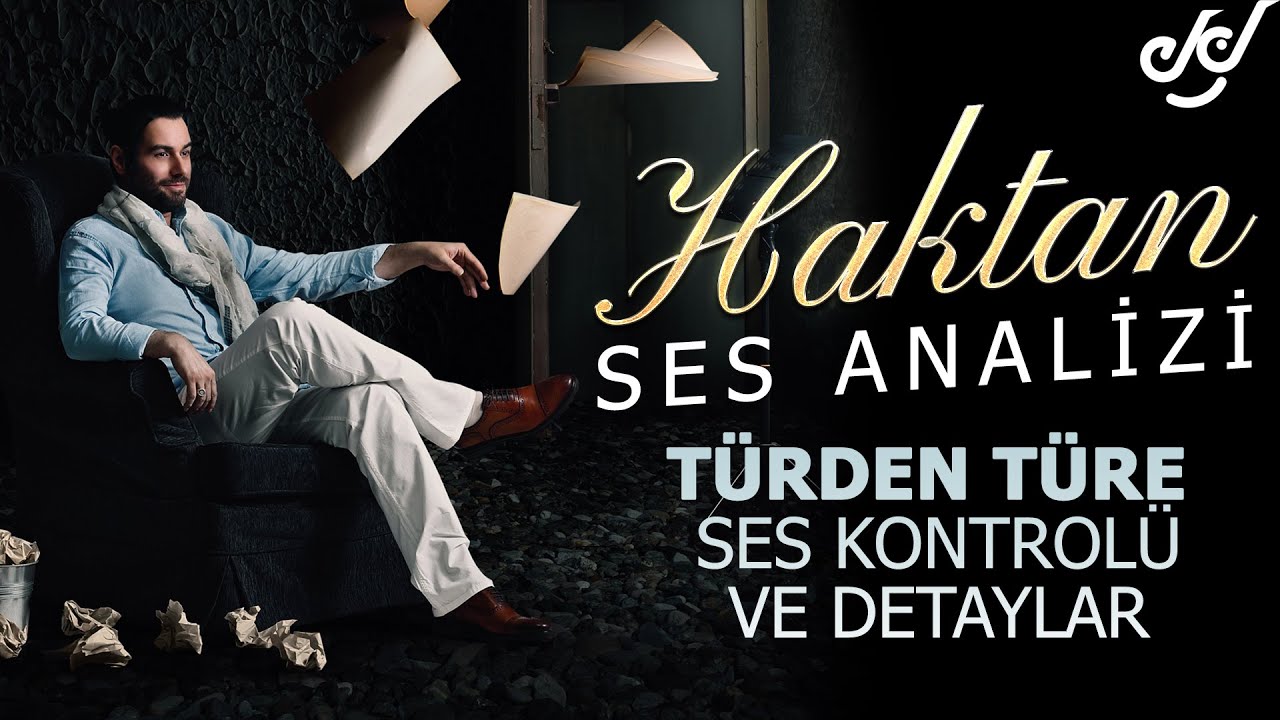 Haktan Ses Analizi (Türden Türe Ses Kontrolü ve Detaylar)