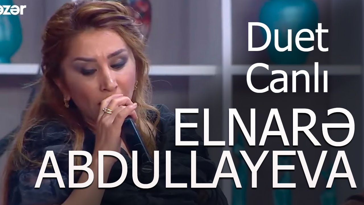 Elnarə Abdullayeva Adil Karaca Duet Canlı İfa 2017