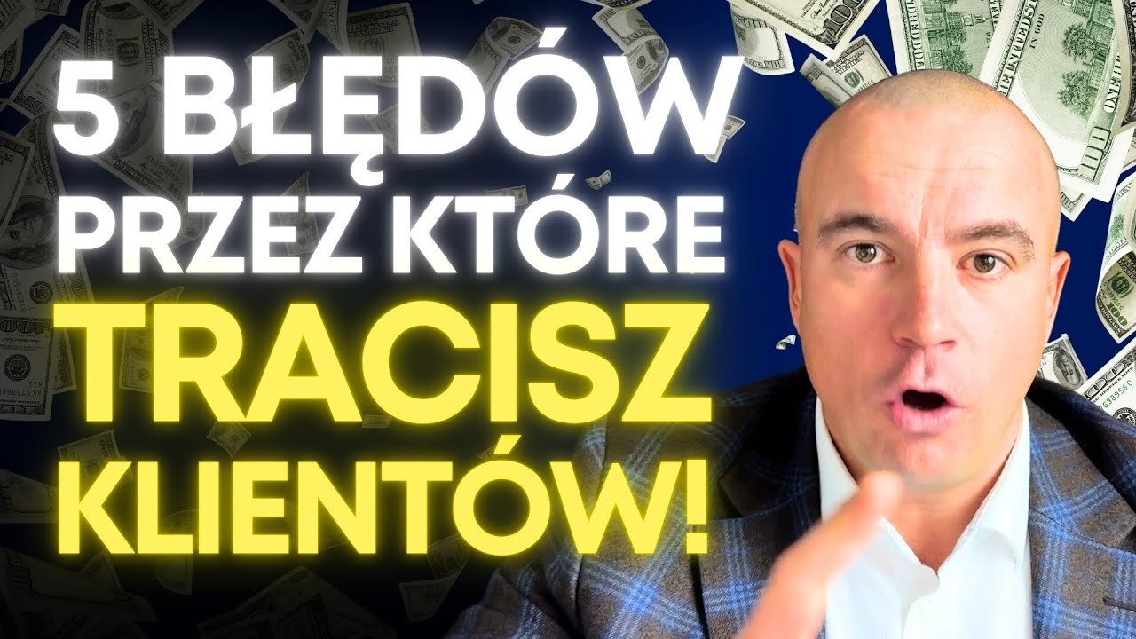 Te 5 Rzeczy ODSTRASZA KLIENTÓW! Jakich Błędów UNIKAĆ Aby SPRZEDAWAĆ WIĘCEJ!