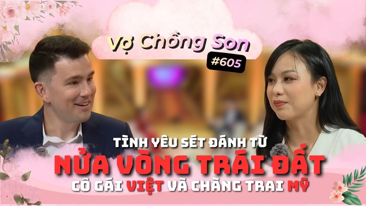 Tình yêu sét đánh từ nửa vòng TRÁI ĐẤT cô gái Việt và chàng trai Mỹ