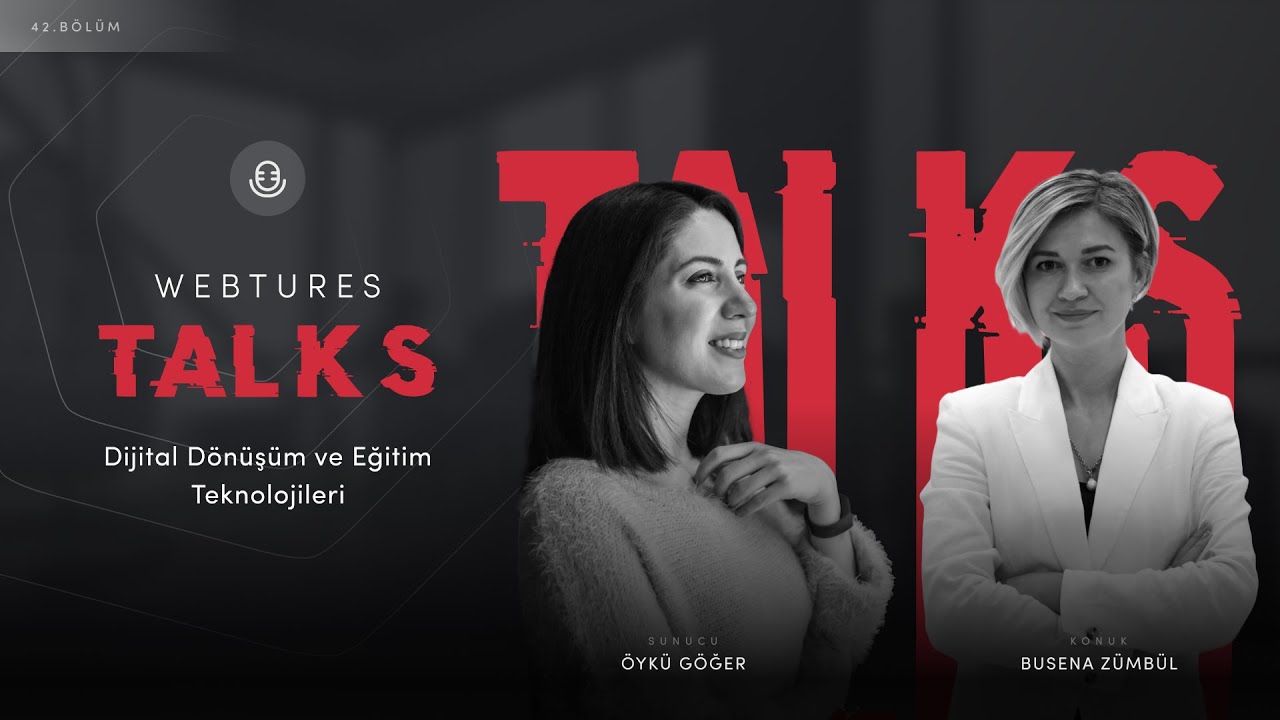 Dijital Dönüşüm ve Eğitim Teknolojileri - Webtures Talks 42. Bölüm
