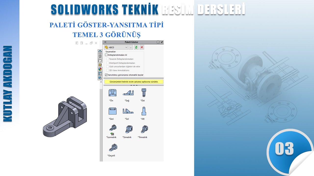 SolidWorks Teknik Resim-03-Yansıtma Tipi-Paleti Göster-Temel 3 Görünüş