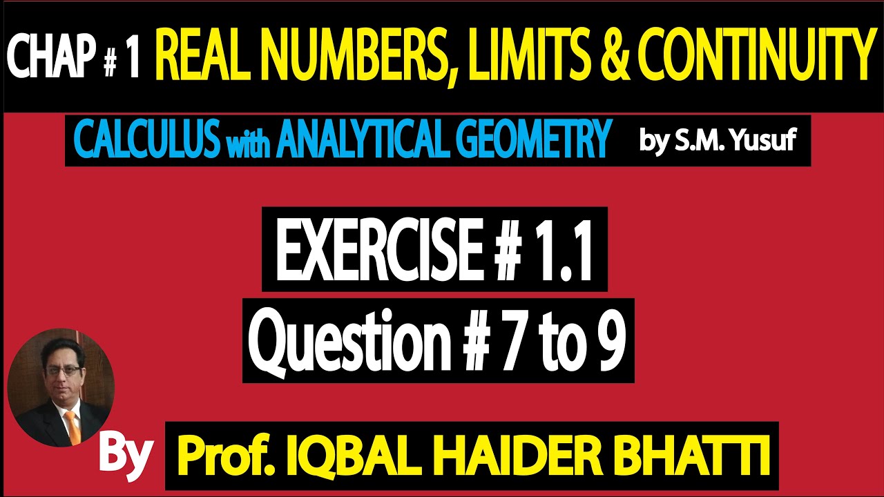 Ch#1 Real Numbers, Limits & Continuity | Exercise 1.1 Question 7 to 9| Calculus by SM Yusuf (Lec 8)