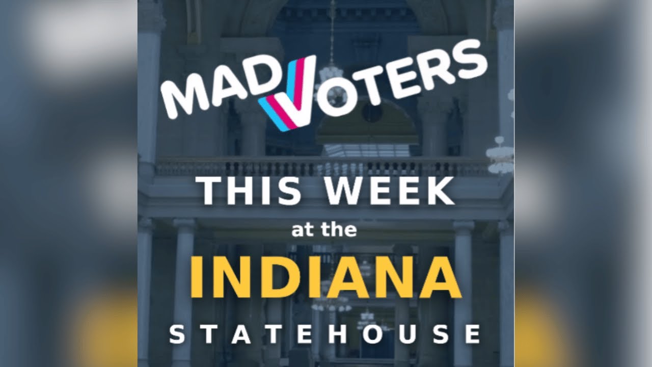 This Week at the Indiana Statehouse w/ MADVoters