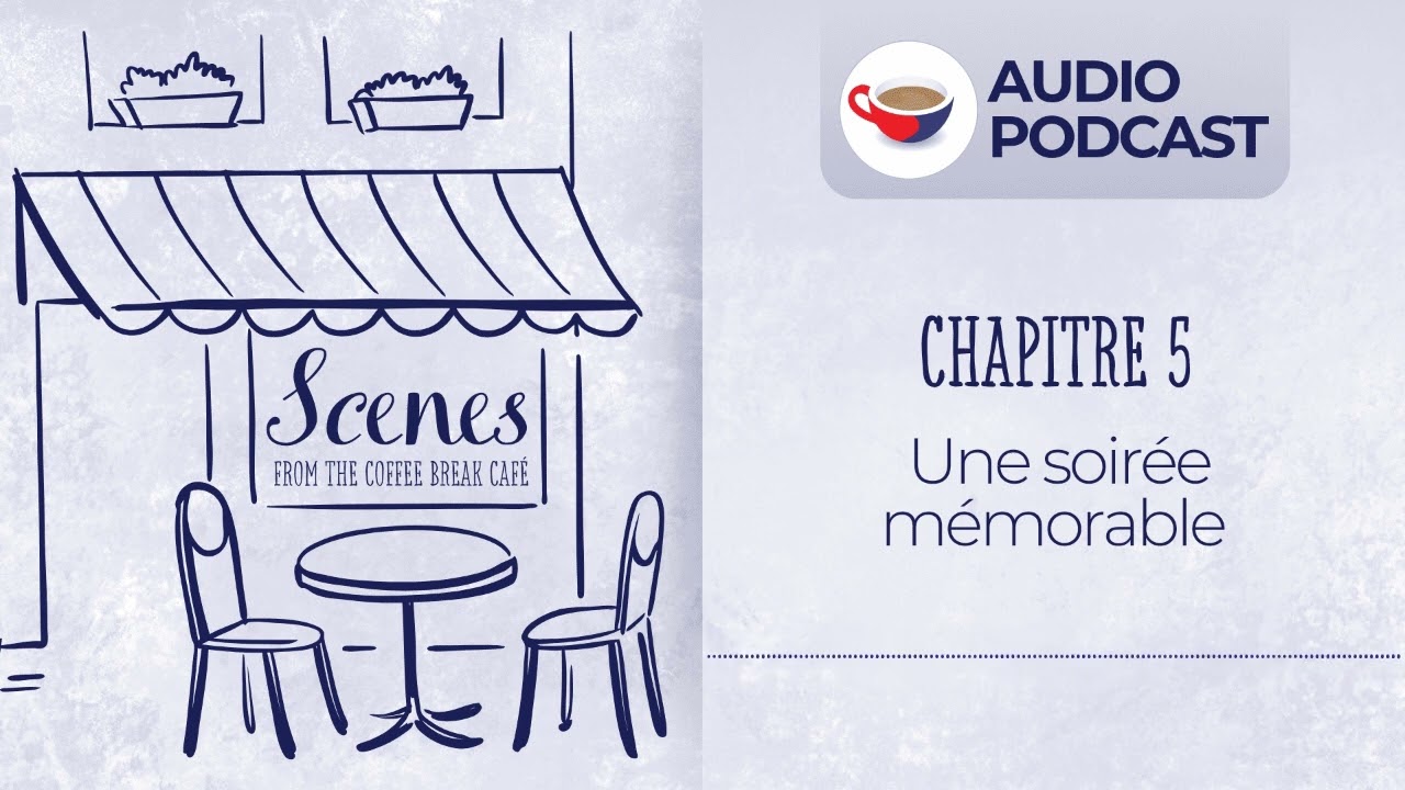 Une soirée mémorable | Audio Podcast | Scenes from the Coffee Break French Café